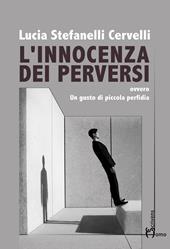 L' innocenza dei perversi. Ovvero un gusto di piccola perfidia