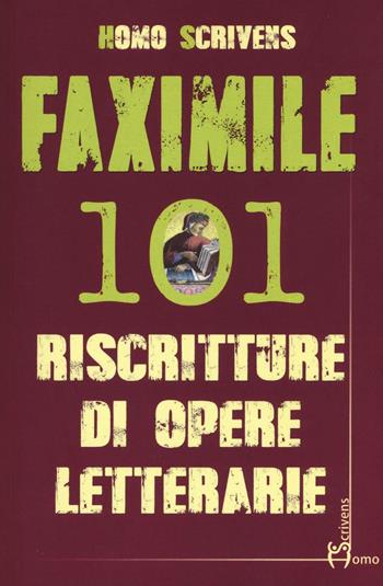 Faximile. 101 riscritture di opere letterarie - Homo Scrivens - Libro Homo Scrivens 2016, Polimeri | Libraccio.it