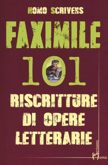 Faximile. 101 riscritture di opere letterarie - Homo Scrivens - Libro Homo Scrivens 2016, Polimeri | Libraccio.it