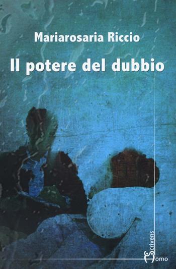 Il potere del dubbio - Mariarosaria Riccio - Libro Homo Scrivens 2016, Dieci | Libraccio.it