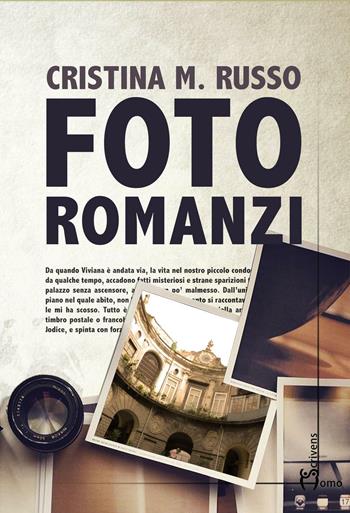 Foto romanzi - Cristina M. Russo - Libro Homo Scrivens 2017, Direzioni immaginarie | Libraccio.it