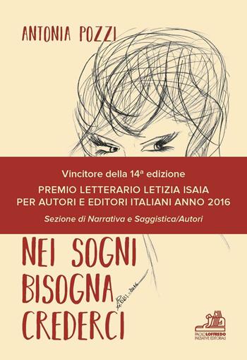 Nei sogni bisogna crederci - Antonia Pozzi - Libro Paolo Loffredo 2016 | Libraccio.it