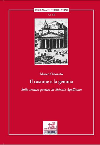 Il castone e la gemma. Sulla tecnica poetica di Sodonio Apollinare - Marco Onorato - Libro Paolo Loffredo 2016, Studi latini. Nuova serie | Libraccio.it
