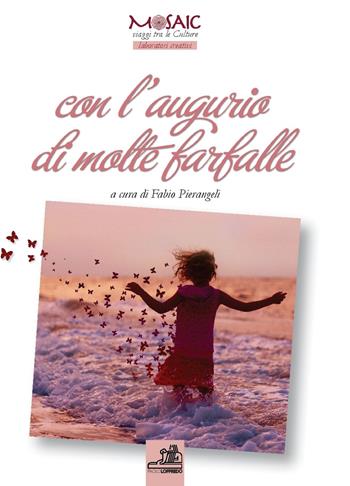 Con l'augurio di molte farfalle  - Libro Paolo Loffredo 2017, Mosaic | Libraccio.it