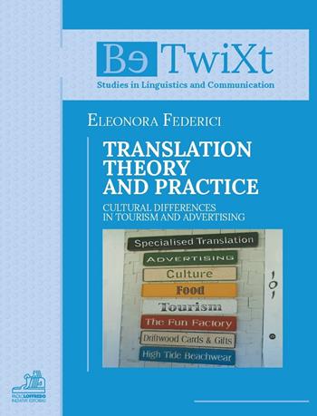 Translation theory and practice. Cultural differences in tourism and advertising - Eleonora Federici - Libro Paolo Loffredo 2018, BetwiXt | Libraccio.it