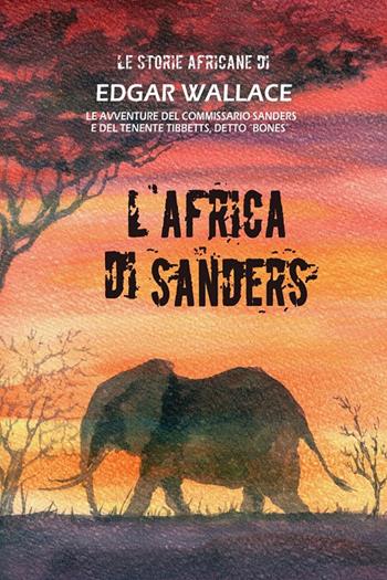 L'Africa di Sanders. Le storie africane. Vol. 10 - Edgar Wallace - Libro DMG 2015 | Libraccio.it