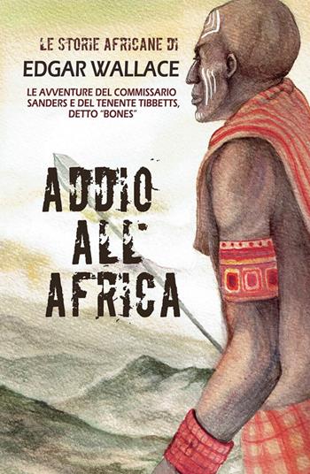 Addio all'Africa. Le storie africane. Vol. 11 - Edgar Wallace - Libro DMG 2015 | Libraccio.it