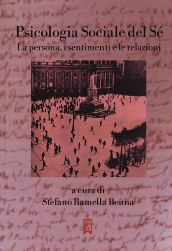 Psicologia sociale del sé. La persona, i sentimenti e le relazioni  - Libro Nuova Trauben 2019 | Libraccio.it