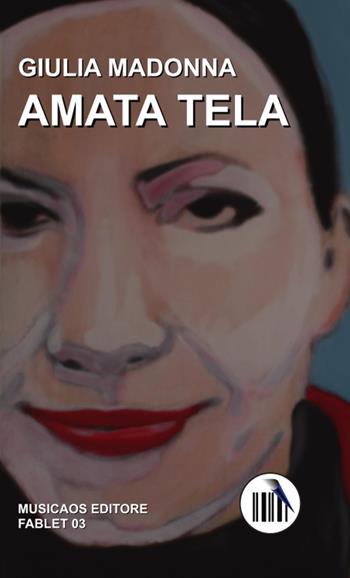 Amata tela - Giulia Madonna - Libro Musicaos 2015, Fablet | Libraccio.it