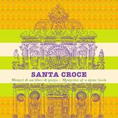 Santa Croce. Misteri di un libro di pietra. Ediz. italiana e inglese