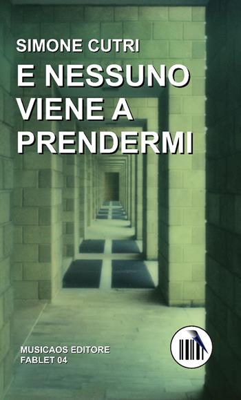 E nessuno viene a prendermi - Simone Cutri - Libro Musicaos 2015, Fablet | Libraccio.it