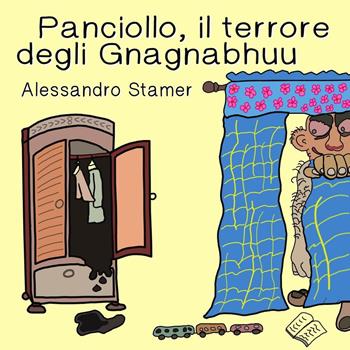 Panciollo, il terrore degli Gnagnabhuu - Alessandro Stamer - Libro Musicaos 2016, Narrativa | Libraccio.it