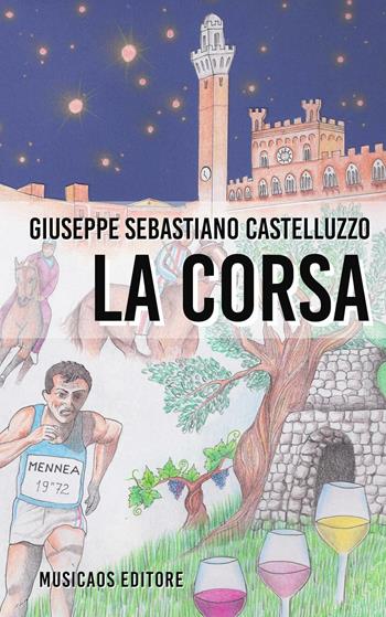 La corsa - Giuseppe Sebastiano Castelluzzo - Libro Musicaos 2016, Narrativa | Libraccio.it