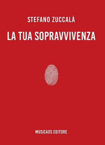 La tua sopravvivenza - Stefano Zuccalà - Libro Musicaos 2016, Fablet | Libraccio.it