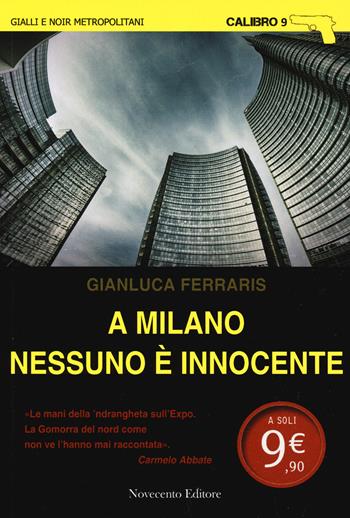 A Milano nessuno è innocente - Gianluca Ferraris - Libro Novecento Media 2015, Calibro 9 | Libraccio.it