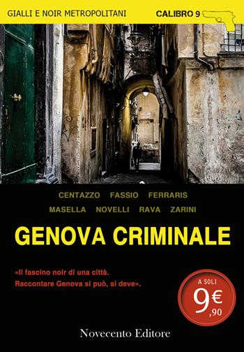 Genova criminale  - Libro Novecento Media 2015, Calibro 9 | Libraccio.it