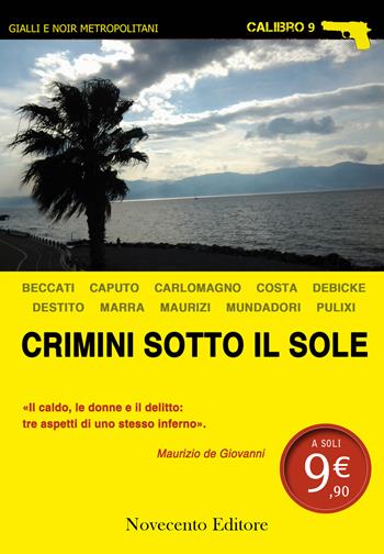 Crimini sotto il sole  - Libro Novecento Media 2015, Calibro 9 | Libraccio.it