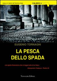 La pesca dello spada - Eugenio Tornaghi - Libro Novecento Media 2015, Calibro 9 | Libraccio.it