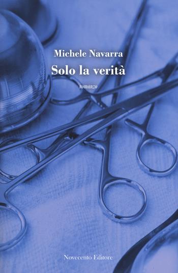 Solo la verità - Michele Navarra - Libro Novecento Media 2015, Versus. Giuristi raccontano | Libraccio.it