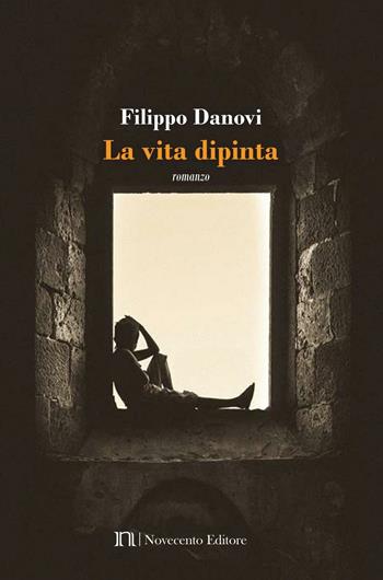 La vita dipinta - Filippo Danovi - Libro Novecento Media 2016, Versus. Giuristi raccontano | Libraccio.it