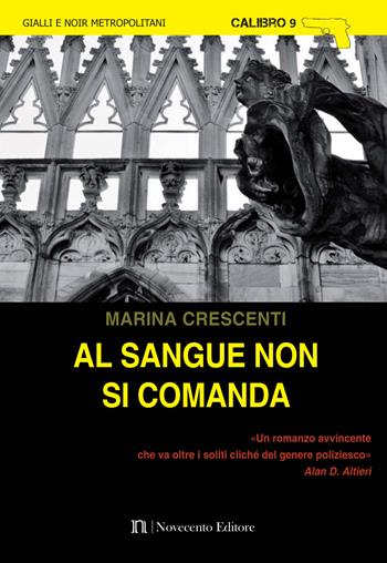Al sangue non si comanda - Marina Crescenti - Libro Novecento Media 2016, Calibro 9 | Libraccio.it