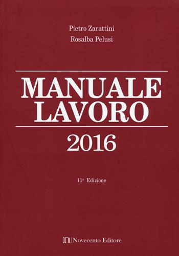 Manuale lavoro 2016 - Pietro Zarattini, Rosalba Pelusi - Libro Novecento Media 2016 | Libraccio.it