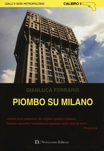 Piombo su Milano - Gianluca Ferraris - Libro Novecento Media 2016, Calibro 9 | Libraccio.it
