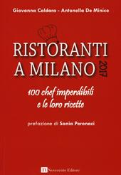 Ristoranti a Milano 2017. 100 chef imperdibili e le loro ricette