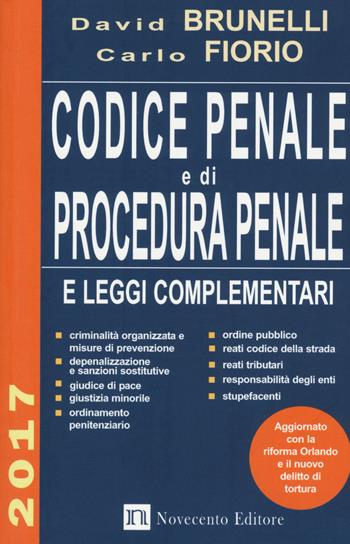 Codice penale e di procedura penale e leggi complementari 2017 - David Brunelli, Carlo Fiorio - Libro Novecento Media 2017 | Libraccio.it