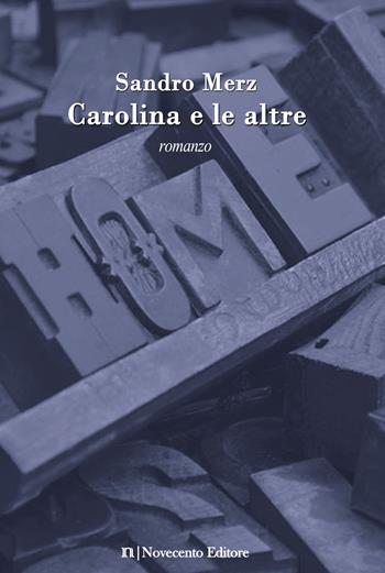 Carolina e le altre - Sandro Merz - Libro Novecento Media 2017, Versus. Giuristi raccontano | Libraccio.it