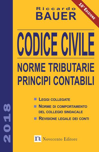 Codice civile 2018. Norme tributarie, principi contabili - Riccardo Bauer - Libro Novecento Media 2018 | Libraccio.it