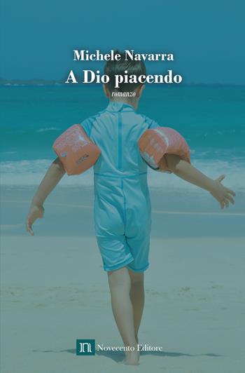 A Dio piacendo - Michele Navarra - Libro Novecento Media 2018, Versus. Giuristi raccontano | Libraccio.it