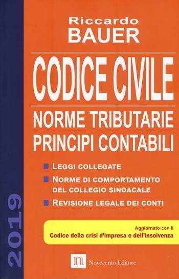 Codice civile 2019. Norme tributarie, principi contabili - Riccardo Bauer - Libro Novecento Media 2019 | Libraccio.it