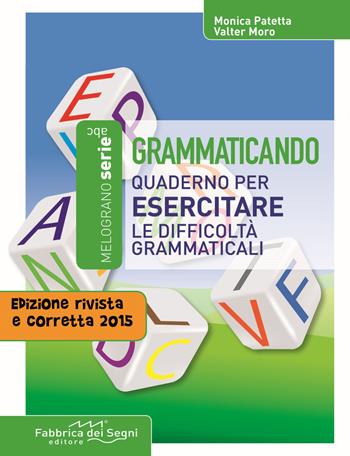 Grammaticando. Quaderno per esercitare le difficoltà grammaticali. Per la Scuola media - Valter Moro, Monica Patetta - Libro Il Melograno-Fabbrica dei Segni 2015, ABC | Libraccio.it