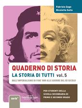 Quaderno di storia, la storia di tutti. Vol. 5