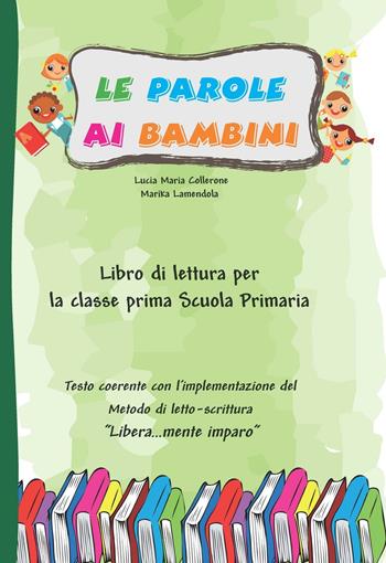 Le parole ai bambini. Libro di lettura. - Lucia Maria Collerone, Marika Lamendola - Libro Fabbrica dei Segni 2015, Libera...mente imparo | Libraccio.it