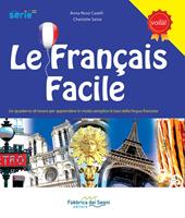 Le français facile. Un quaderno di lavoro per apprendere in modo semplice le basi della lingua francese. Per la Scuola elementare. Ediz. bilingue