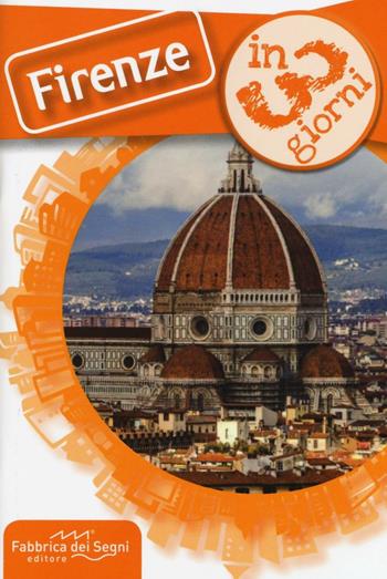 Firenze in 3 giorni - Luca Solina - Libro Fabbrica dei Segni 2016, In 3 giorni | Libraccio.it