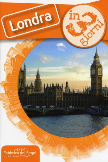 Londra in 3 giorni - Luca Solina - Libro Fabbrica dei Segni 2016, In 3 giorni | Libraccio.it