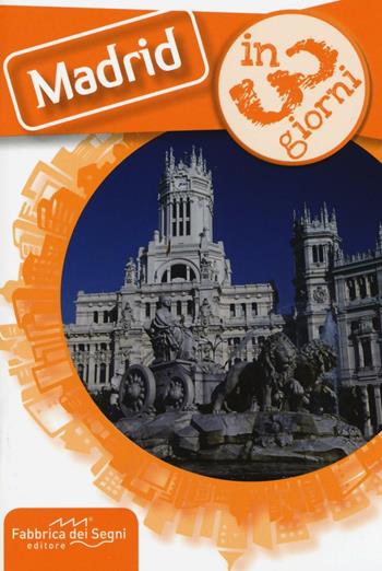 Madrid in 3 giorni - Luca Solina - Libro Fabbrica dei Segni 2016, In 3 giorni | Libraccio.it