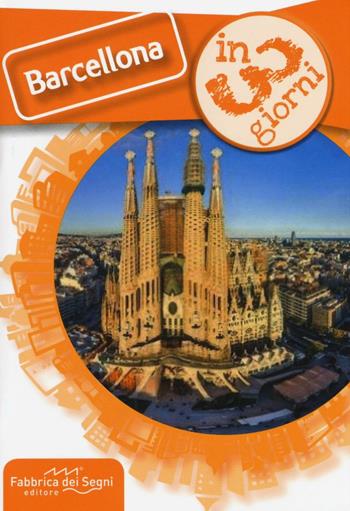 Barcellona in 3 giorni - Luca Solina - Libro Fabbrica dei Segni 2016, Guide | Libraccio.it