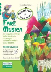 Fare musica. Un viaggio nei regni della musica in compagnia del servitore e della regina. Metodo Four. Con CD Audio. Vol. 1