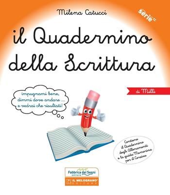 Il quadernino della scrittura. - Milena Catucci - Libro Il Melograno-Fabbrica dei Segni 2016 | Libraccio.it