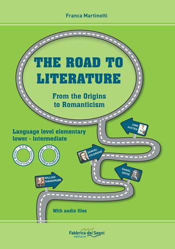 The road to literature. Ediz. bilingue. Con File audio per il download. Vol. 1: From the origins to Romanticism.  - Libro Il Melograno-Fabbrica dei Segni 2016 | Libraccio.it