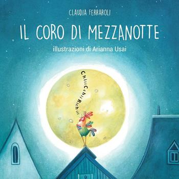 Il coro di mezzanotte. Ediz. a colori - Claudia Ferraroli - Libro Fabbrica dei Segni 2017 | Libraccio.it