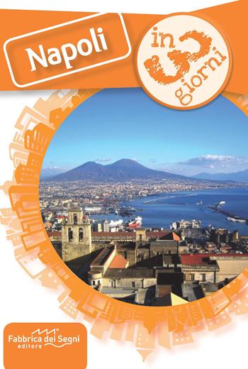 Napoli in 3 giorni - Luca Solina - Libro Fabbrica dei Segni 2017, In 3 giorni | Libraccio.it