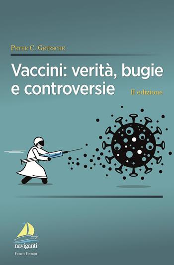 Vaccini: verità, bugie e controversie - Peter C. Gotzsche - Libro Giovanni Fioriti Editore 2022, Naviganti | Libraccio.it