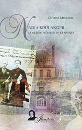 Nadia Boulanger. La grande prêtresse de la musique