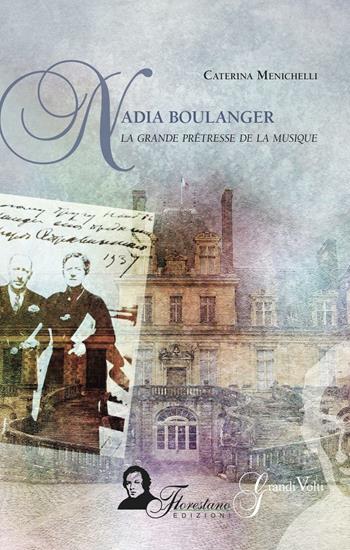 Nadia Boulanger. La grande prêtresse de la musique - Caterina Menichelli - Libro Florestano Edizioni 2016, Grandi volti | Libraccio.it