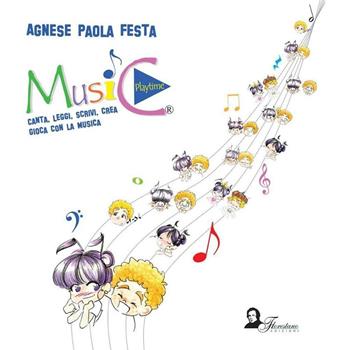 Music playtime. Canta, leggi, scrivi, crea, gioca con la musica - Agnese Paola Festa - Libro Florestano Edizioni 2016, Didattica | Libraccio.it